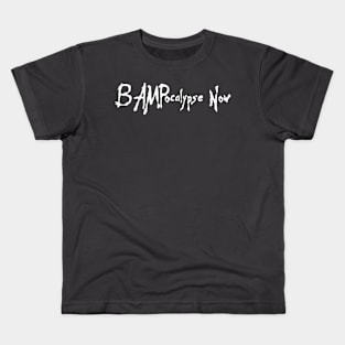 BAMPocalypse Now Kids T-Shirt